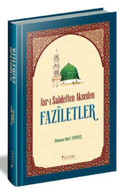 Asr-ı Saadetten Akseden Faziletler Osman Nûri Topbaş