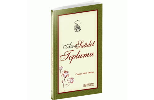 Asr-ı Saâdet Toplumu Osman Nûri Topbaş