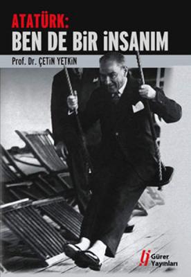 Atatürk:Ben de Bir İnsanım Çetin Yetkin