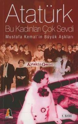 Atatürk bu kadınları çok sevdi %10 indirimli Aytekin Gezici