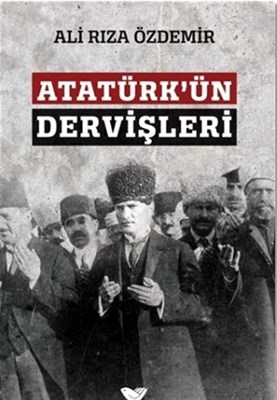 Atatürk'ün Dervişleri Ali Rıza Özdemir