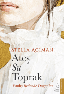 Ateş, Su, Toprak Stella Aciman