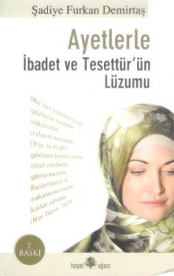 Ayetlerle İbadet Ve Tesettür'ün Lüzumu %10 indirimli Şadiye Furkan Dem