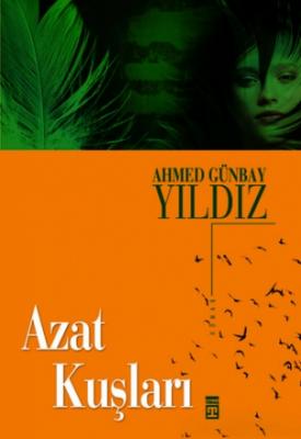 Azat Kuşları Ahmed Günbay Yıldız