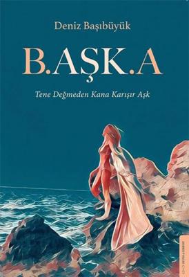 B.aşk.a Deniz Başıbüyük