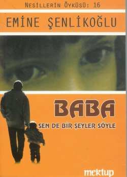 Baba sen de bir şeyler söyle Emine Şenlikoğlu