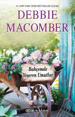 Bahçemde Yeşeren Mutluluklar Debbie Macomber