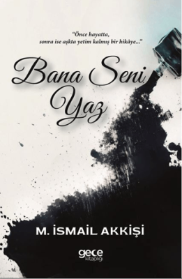 Bana Seni Yaz M. İsmail Akkişi