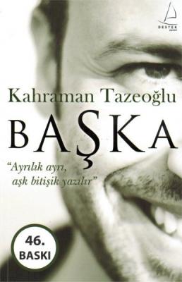 Başka - Ayrılık Ayrı, Aşk Bitişik Yazılır Kahraman Tazeoğlu