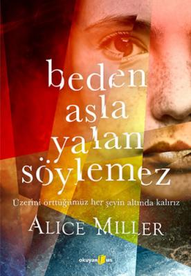 Beden Asla Yalan Söylemez Alice Miller