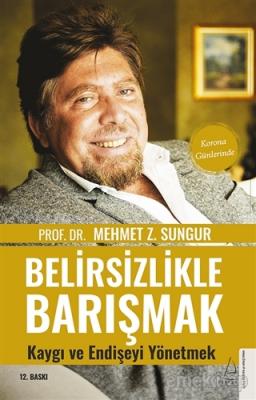 Belirsizlikle Barışmak - Kaygı ve Endişeyi Yönetmek / Korona Günlükler