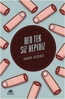 Ben Tek Siz Hepiniz Hakan Bıçakcı