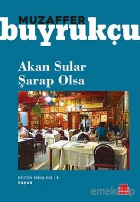 Akan Sular Şarap Olsa Muzaffer Buyrukçu