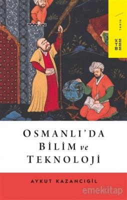 Osmanlı’da Bilim ve Teknoloji Aykut Kazancıgil