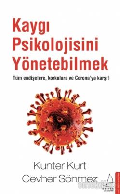 Kaygı Psikolojisini Yönetebilmek Cevher Sönmez, Kunter Kurt