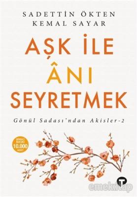 Aşk ile Anı Seyretmek %10 indirimli Sadettin Ökten, Kemal Sayar