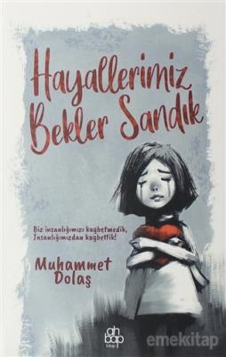 Hayallerimiz Bekler Sandık Muhammet Dolaş