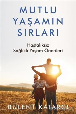 Mutlu Yaşamın Sırları Bülent Katarcı