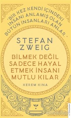 Stefan Zweig - Bilmek Değil Sadece Hayal Etmek İnsanı Mutlu Kılar %10 