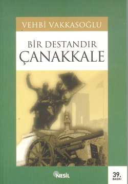 Bir Destandır Çanakkale Vehbi Vakkasoğlu