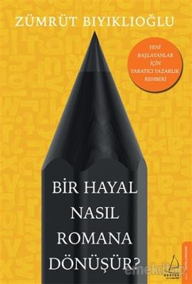 Bir Hayal Nasıl Romana Dönüşür? Zümrüt Bıyıklıoğlu