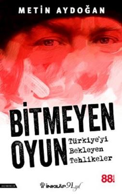 Bitmeyen Oyun-Türkiye'yi Bekleyen Tehlikeler %10 indirimli Metin Aydoğ