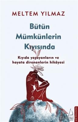 Bütün Mümkünlerin Kıyısında Meltem Yılmaz