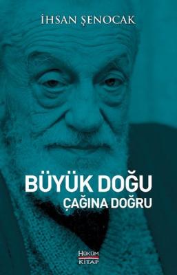 Büyük Doğu Çağına Doğru İhsan Şenocak