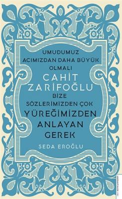 Cahit Zarifoğlu - Bize Sözlerimizden Çok Yüreğimizden Anlayan Gerek