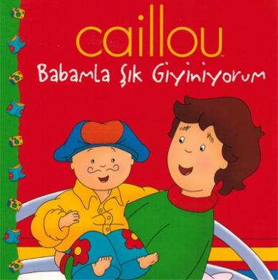 Caillou Hikaye Kitabı-Babamla Şık Giyiniyorum