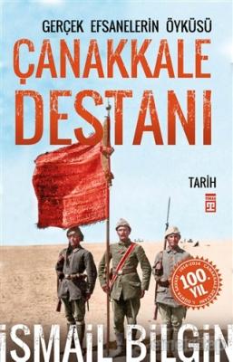 Çanakkale Destanı Gerçek Efsanelerin Öyküsü