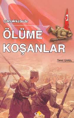 Çanakkalede Ölüme Koşanlar %40 indirimli Taner Çakıl