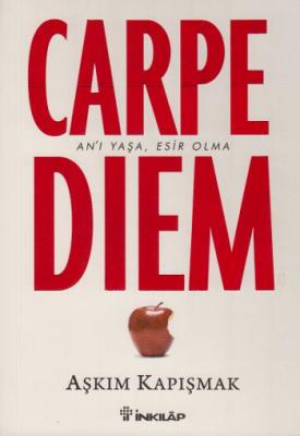 Carpe Diem (Anı Yaşa - Esir Olma)