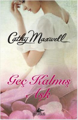 Geç Kalmış Aşk Cathy Maxwell