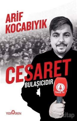 Cesaret Bulaşıcıdır Arif Kocabıyık