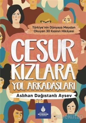 Cesur Kızlara Yol Arkadaşları Aslıhan Dağıstanlı Aysev