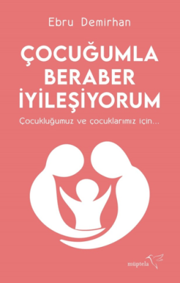 Çocuğumla Beraber İyileşiyorum