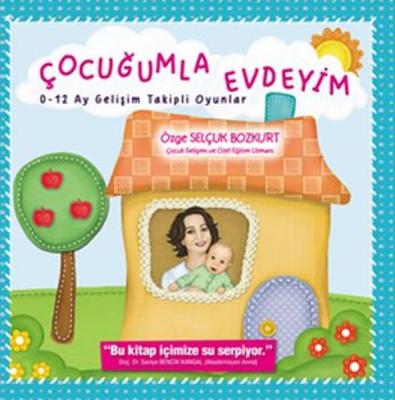 Çocuğumla Evdeyim 0-12 Ay Gelişim Takipli Oyunlar Özge Selçuk Bozkurt