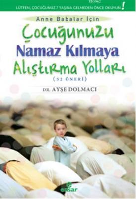 Çocuğunuzu Namaz Kılmaya Alıştırma Yolları %20 indirimli Ayşe Dolmacı