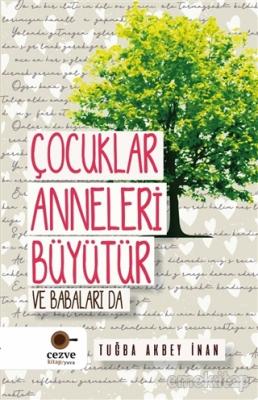 Çocuklar Anneleri Büyütür ve Babaları Da Tuğba Akbey İnan