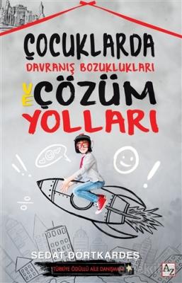 Çocuklarda Davranış Bozuklukları ve Çözüm Yolları Sedat Dörtkardeş