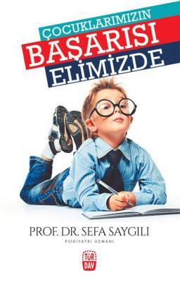 Çocuklarımızın Başarısı Elimizde Prof. Dr. Sefa Saygılı