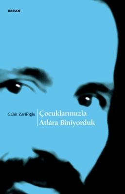 Çocuklarımızla Atlara Biniyorduk Cahit Zarifoğlu