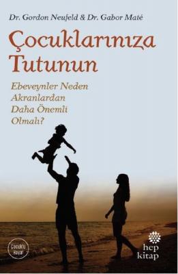 Çocuklarınıza Tutunun Gabor Mate, Gordon Neufeld