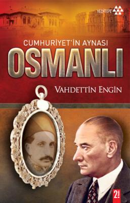 Cumhuriyet'in Aynası Osmanlı Vahdettin Engin