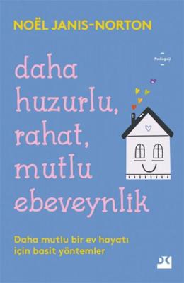 Daha Huzurlu, Rahat, Mutlu Ebeveynlik