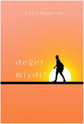 Değer miydi