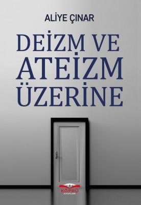 Deizm ve Ateizm Üzerine Aliye Çınar