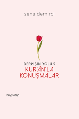 Dervişin Yolu 5 - Kur'an'la Konuşmalar