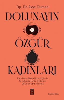 Dolunayın Özgür Kadınları Dr Ayşe Duman